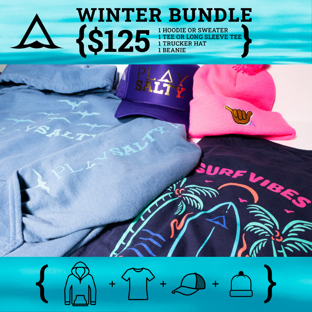 PLAY SALTY $125 WINTER BUNDLE : Get 1 Hoodie, Fleece or Sweater, 1 Tee or Long Sleeve Tee, 1 Trucker Hat, 1 Beanie: all for $125